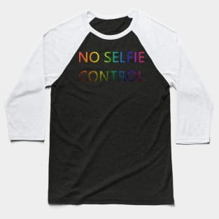 No Selfie Control Baseball T-Shirt